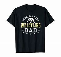 Image result for Wrestling Dad T-Shirt Ideas