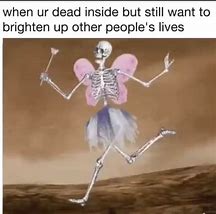 Image result for When You Are Dead Inside Meme