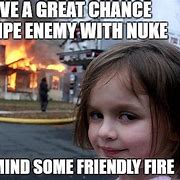 Image result for Enemy Fire Meme