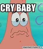 Image result for Sad Crying Baby Meme