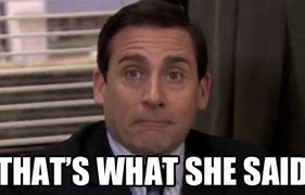 Image result for The Office That's What She Said Meme