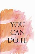 Image result for You Can Do It Motivational