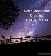 Image result for Quotes About Chasing Your Dreams