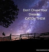 Image result for Chasing Your Dreams Quotes