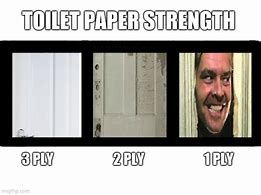Image result for 5 Ply Toilet Paper Meme