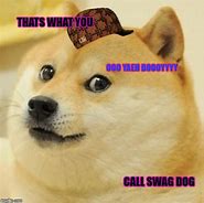 Image result for Swag Dog Meme