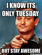 Image result for Funny Memes About Tuesday