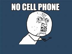 Image result for Anti Cell Phone Memes