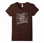 Image result for Don't Mess with Me Shirt