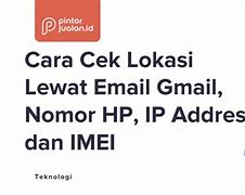 Image result for Cara Cek Lokasi HP Dengan Imei