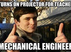 Image result for Mechanical Engineering Memes