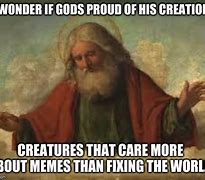 Image result for God Created Meme