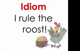 Image result for Rule the Roost Idiom Meaning