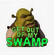 Image result for Shrek Get Out of My Swamp Meme