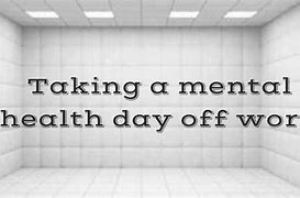 Image result for Mental Health Day Off Work