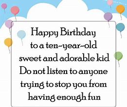 Image result for 10 Year Old Birthday Quotes