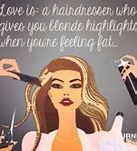 Image result for Funny Hair Stylist Quotes