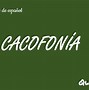 Image result for cacofon�a