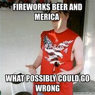 Image result for Beer and Fireworks Meme
