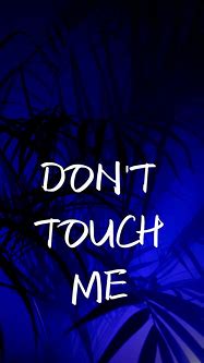 Image result for Don't Touch My Phone or Else