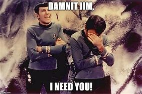 Image result for Star Trek Dammit Jim Meme
