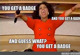 Image result for When You for Get Your Badge Meme
