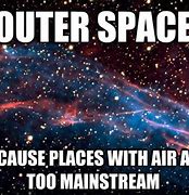 Image result for Outer Space Memes