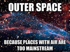 Image result for Going to Space Memes