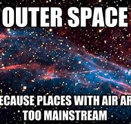 Image result for From Outer Space Meme