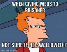 Image result for Prison Nurse Meme