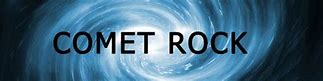 Image result for Comet Rock Logo