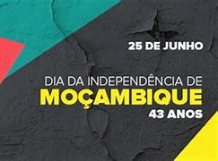 Image result for 25 De Junho Em Moçambique