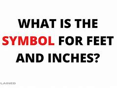 Image result for A Symbol for Feet and Inch
