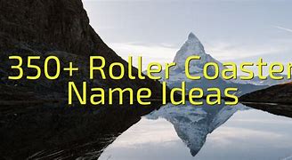 Image result for Roller Coaster Name Ideas
