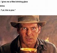Image result for Indiana Jones Chose Poorly Meme