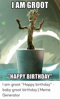 Image result for Groot Birthday Meme