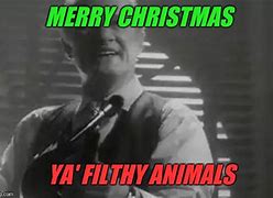 Image result for Merry Christmas Ya Filthy Animal and a Happy New Year Meme
