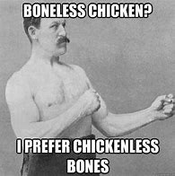 Image result for Boneless Whole Chicken Meme