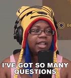 Image result for So Many Questions Meme