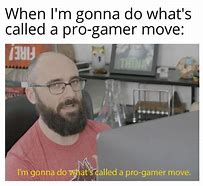 Image result for Pro Gamer Move Meme