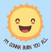 Image result for Too Much Sun Meme