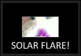 Image result for Solar Flare Meme