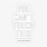 Image result for You Can't Touch Me Meme