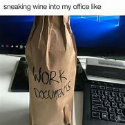 Image result for Work Wine Meme