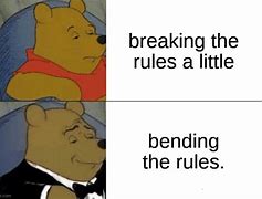 Image result for Bend the Rules Meme