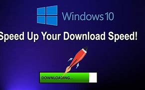 Image result for How to Make Your Downloads Go Faster On PC