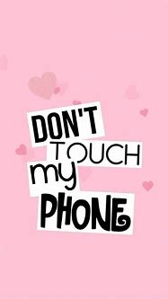 Image result for Don't Touch My Phone Girly Wallpaper