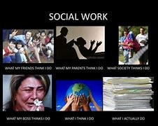 Image result for Clinical Social Work Meme