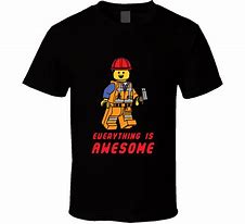 Image result for Everything is Awesome T-Shirt