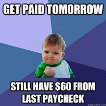 Image result for Payday Is Coming Meme